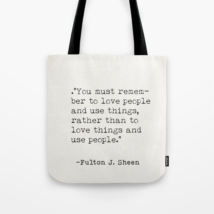 Fulton J.Sheen, You must rememberto love people Tote Bag