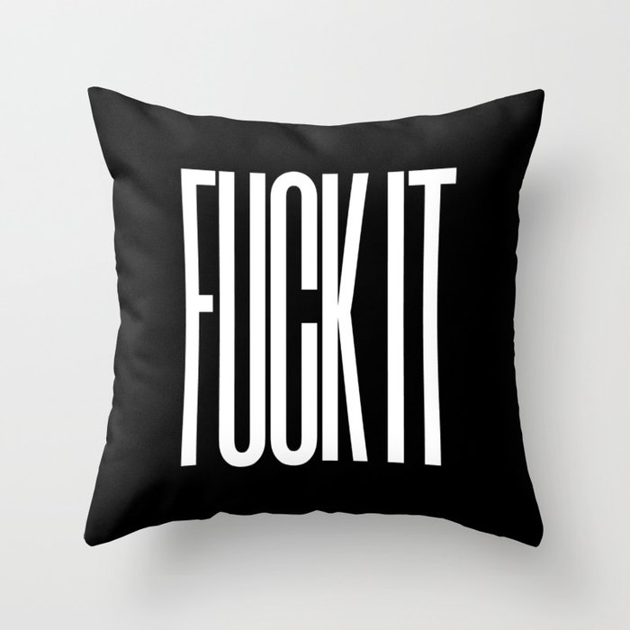 FUCK IT (Black & White) Throw Pillow