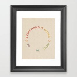 Everything Is Going To Be Okay  Framed Art Print