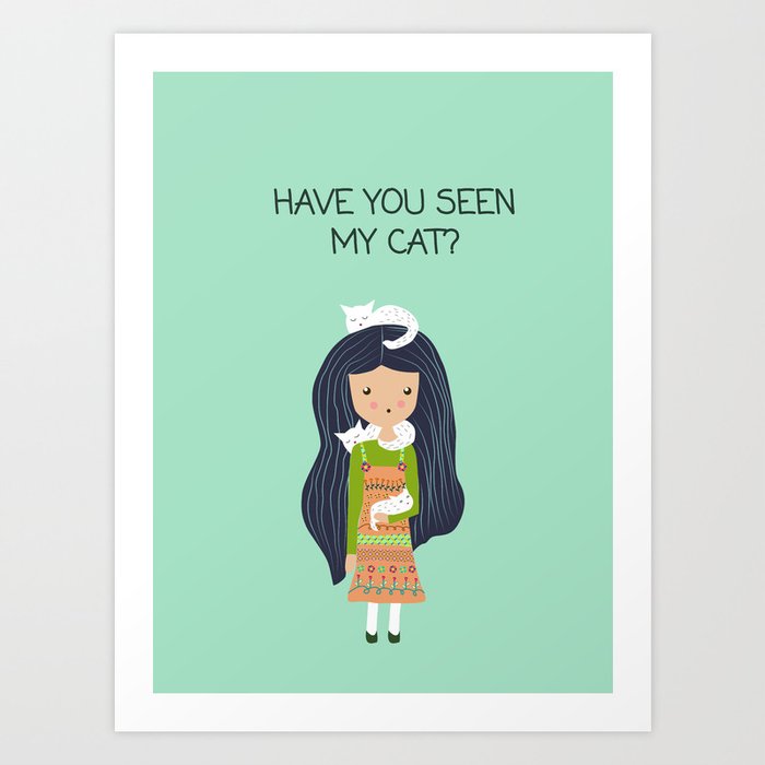 Have You Seen My Cat Art Print By Sagaciousdesign Society6