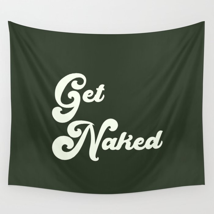 Get Naked in Green Wall Tapestry
