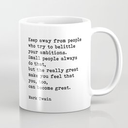 Keep Away From People Who Try To Belittle, Mark Twain Inspirational Quote Mug