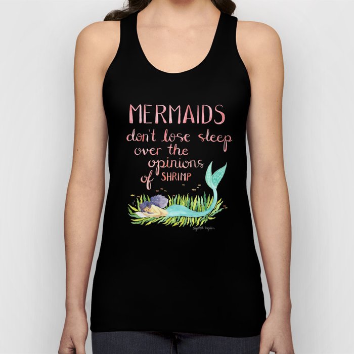 Mermaids don't lose sleep over the opinions of shrimp Tank Top