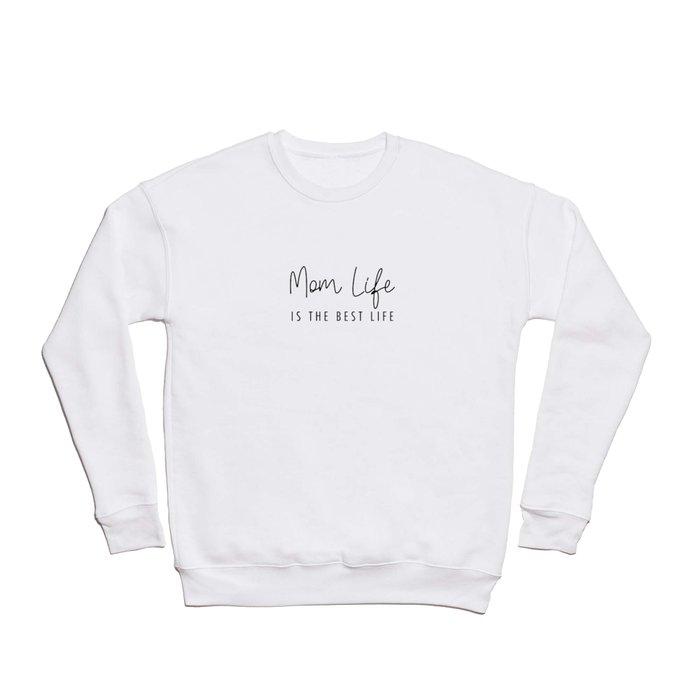 Mom life is the best life Black Typography Crewneck Sweatshirt