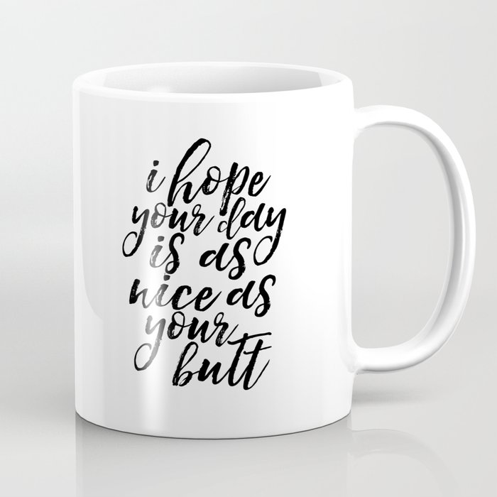https://ctl.s6img.com/society6/img/oZwDndGEza25hijTErQGakfl66Q/w_700/coffee-mugs/small/right/greybg/~artwork,fw_4600,fh_2000,iw_4600,ih_2000/s6-original-art-uploads/society6/uploads/misc/8c800437d96a45ef93404c5c1674c8b6/~~/funny-poster-gift-for-her-printable-art-inspirational-quote-wall-art-funny-quotes-women-gift-love-si-mugs.jpg