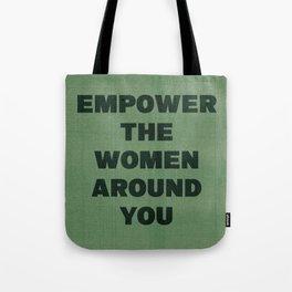 Empower the Women Around You Tote Bag