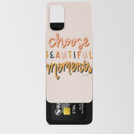 Choose Beautiful Moments – Teal & Blush Android Card Case