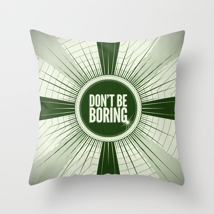 Don't Be Boring Throw Pillow