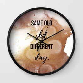 Same old shit, different day - Movie quote collection Wall Clock