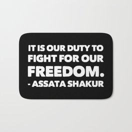 It Is Our Duty To Fight For Our Freedom Bath Mat | Black And White, Protest, Riot, Graphicdesign, Duty, Liberation, Shakur, Revolt, Black, Assata 