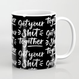 Get Your Shit Together Coffee Mug | Motivational, Ink, Inspirational, Curated, Lettering, Handlettering, Black And White, Graphicdesign, Brushlettering, Typography 
