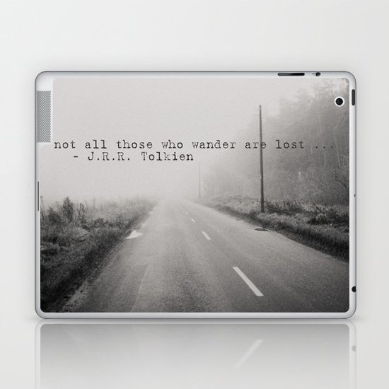 not all those who wander are lost ... Laptop & iPad Skin