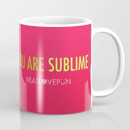 You Are Sublime Coffee Mug