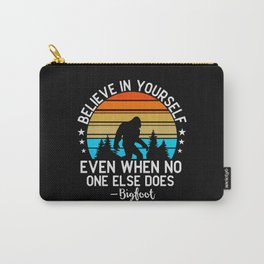 Bigfoot believe in yourself even when no one else Carry-All Pouch