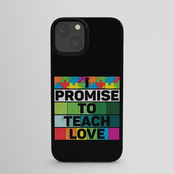 I Promise To Teach Love Autism Awareness iPhone Case