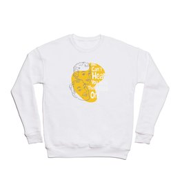 We Can't Hear You With That Mask On! Crewneck Sweatshirt