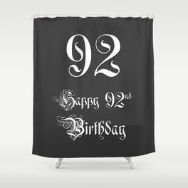 [ Thumbnail: Happy 92nd Birthday - Fancy, Ornate, Intricate Look Shower Curtain ]