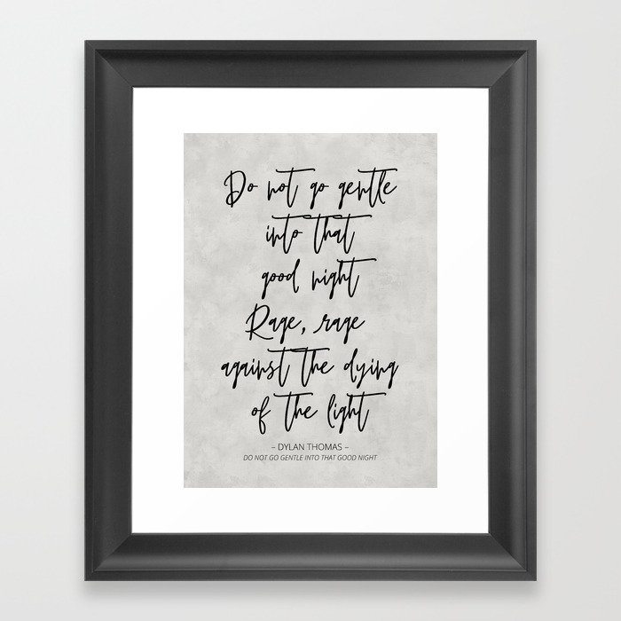 Do Not Go Gentle - Dylan Thomas Quote Framed Art Print