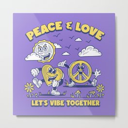 Peace & Love - Let's Vibe Together Metal Print