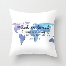 John 3:16 for God so loved the world Throw Pillow