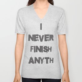 I never Finish Anyth..... V Neck T Shirt
