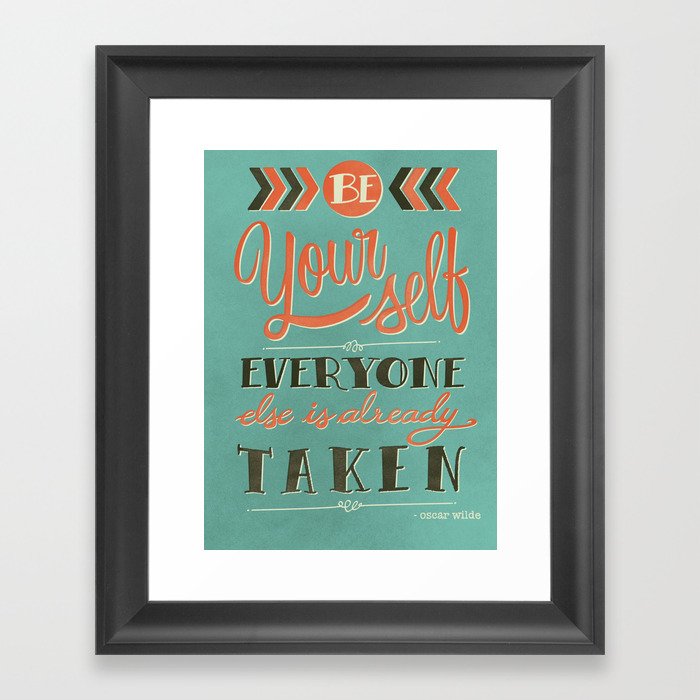 Be yourself everyone else is already taken Framed Art Print