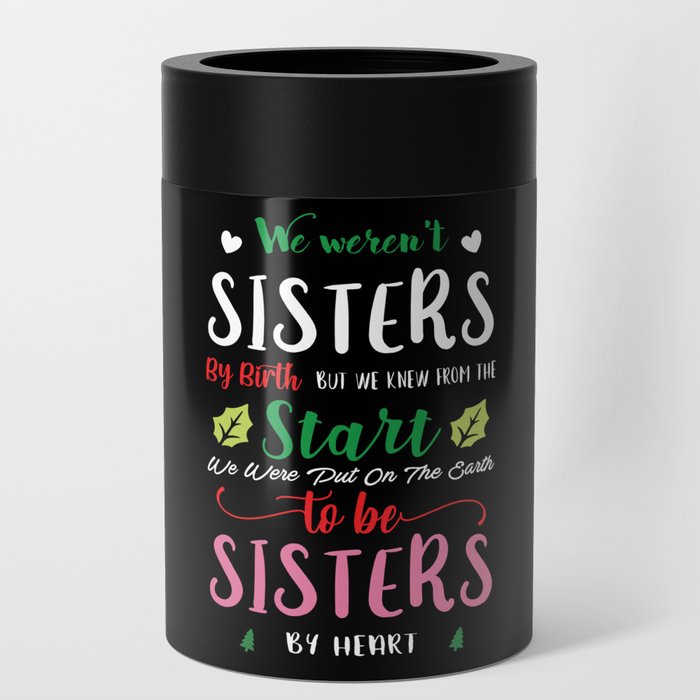 We weren't sisters by birth Can Cooler