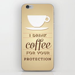 I drink coffee for your protection iPhone Skin
