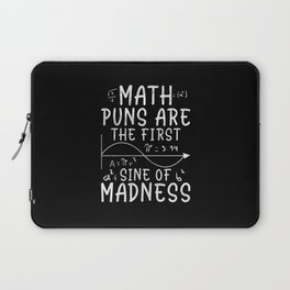 Math Puns Are The First Sine Of Madness Funny Math Laptop Sleeve