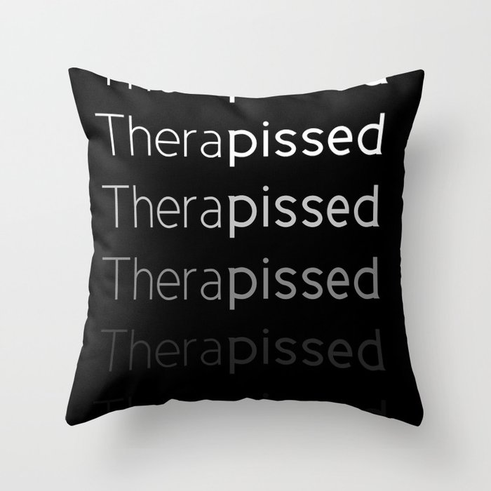 Therapissed Throw Pillow