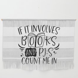 If It Involves Books And PJs Count Me In Wall Hanging