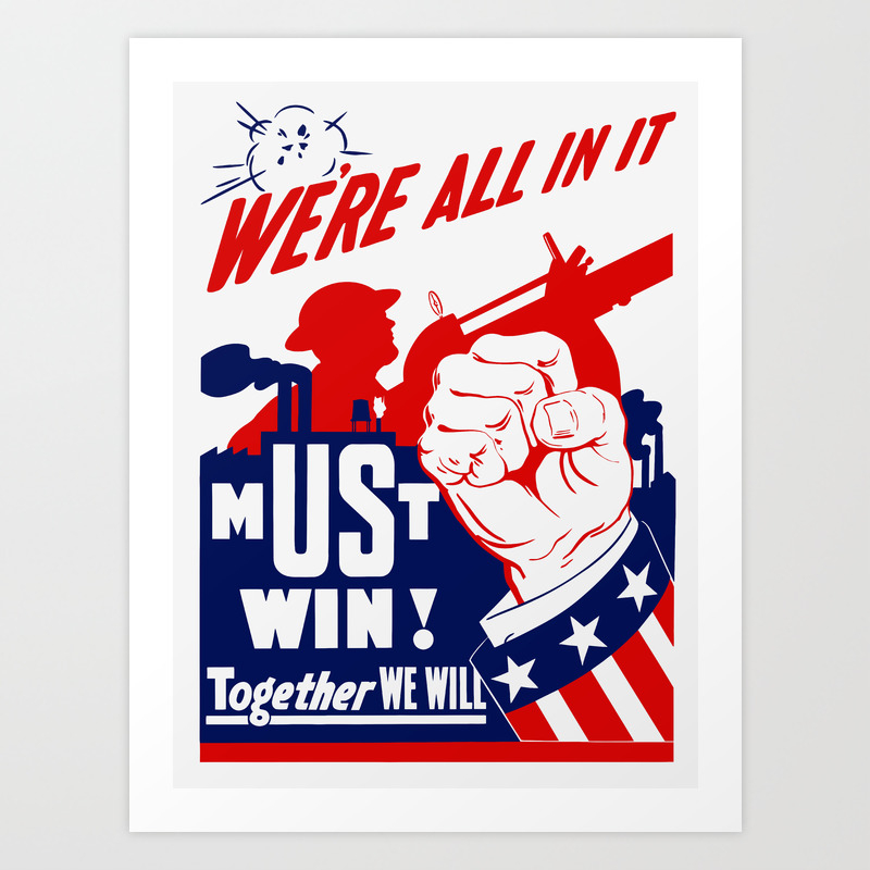 We Re All In It Wwii Propaganda Art Print By Warishellstore Society6