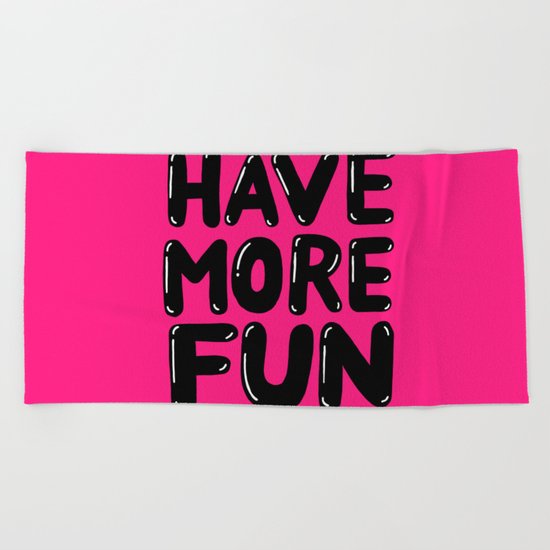 have more fun - pink Beach Towel