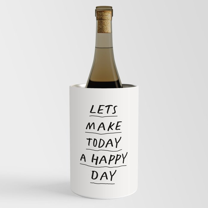 Lets Make Today a Happy Day Wine Chiller