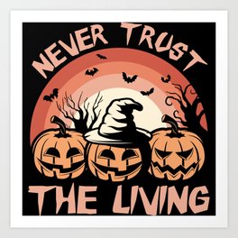 Never trust the living pumpkin crew retro sunset Art Print | Halloween Sweater, Halloween, Graphicdesign, Cute Sweater Top, Error 404, Costume, Halloween Tee, Spooky, Halloween Spirit, Halloween Gift 