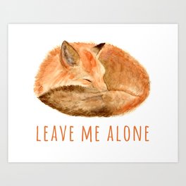 Leave Me Alone Fox Art Print