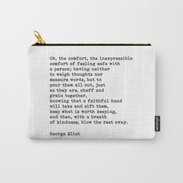 Oh The Comfort Of Feeling Safe With A Person, George Eliot Quote Carry-All Pouch