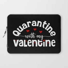 Quarantine With My Valentine Laptop Sleeve
