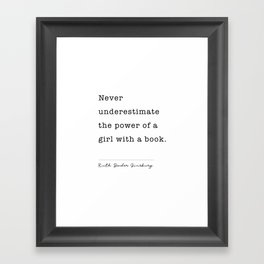 Ruth Bader Ginsburg Never Underestimate The Power Of A Girl With A Book. Framed Art Print