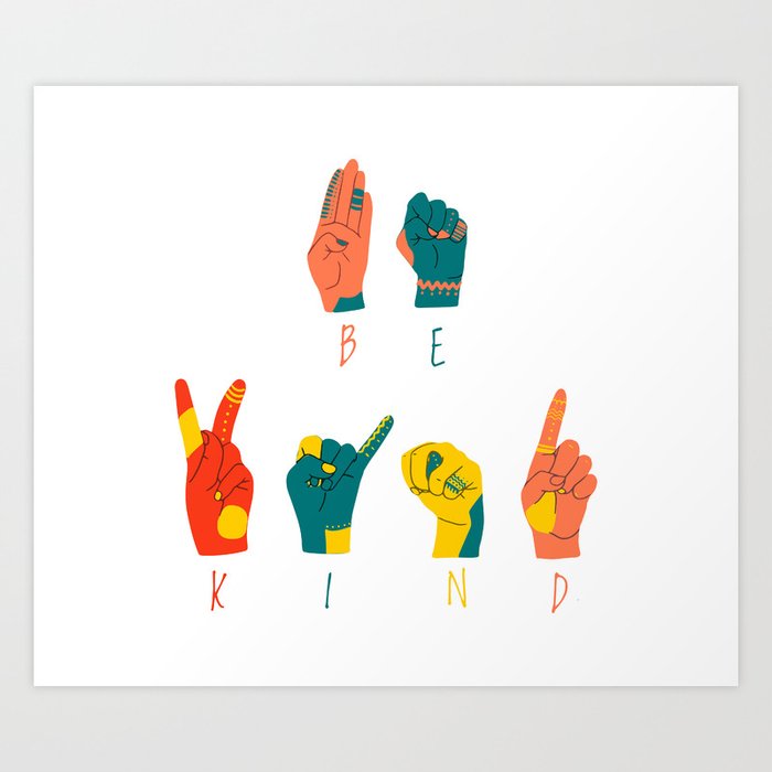 Word be Kind in sign language. Awesome colorful lettering with hands Art Print
