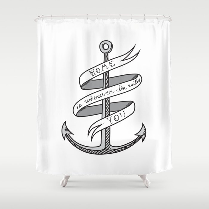 Home Is Wherever I'm With You Shower Curtain