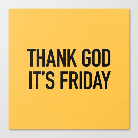 Thank God it's friday Canvas Print