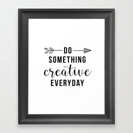 Do Something Creative Everyday Framed Art Print