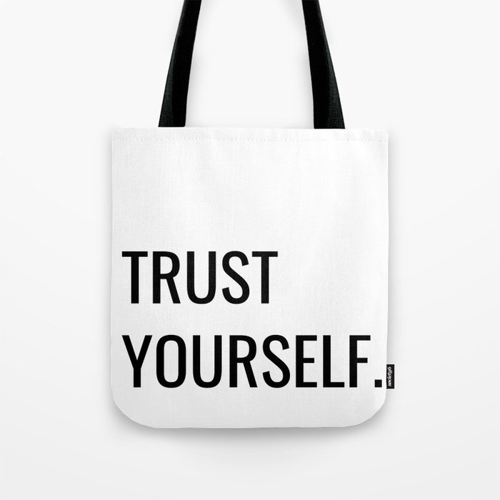 Trust Yourself  Tote Bag
