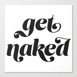 get naked Canvas Print