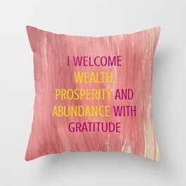I Welcome Wealth, Prosperity And Abundance With Gratitude Throw Pillow