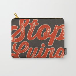 Stop Lying Carry-All Pouch