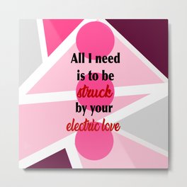 All I need is to be struck by your electric love Metal Print | Pattern, Electriclove, Tiktokquote, Lovequote, Tiktok, Quote, Inlove, Struckbyyourlove, Graphicdesign, Trendingquote 
