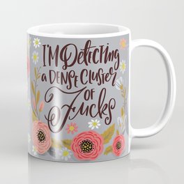 Pretty Swe*ry: I'm Detecting a Dense Cluster of Fucks Coffee Mug | Digital, Clusterfuck, Floral, Drawing 