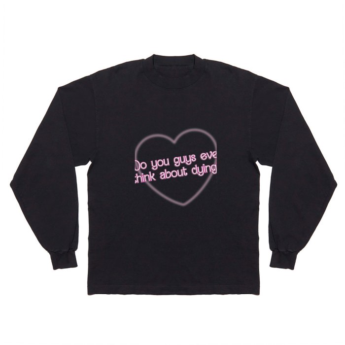 Existential Barbie Quote Long Sleeve T Shirt